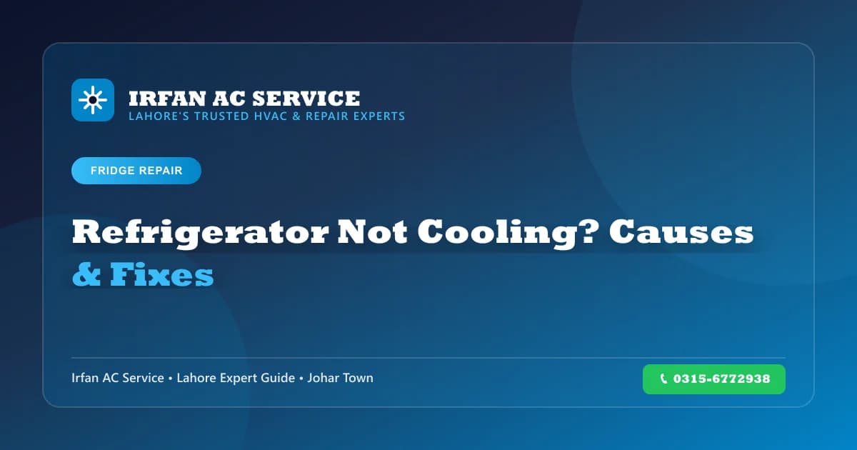 Refrigerator Not Cooling? Common Causes & Fixes - Irfan AC Service Lahore